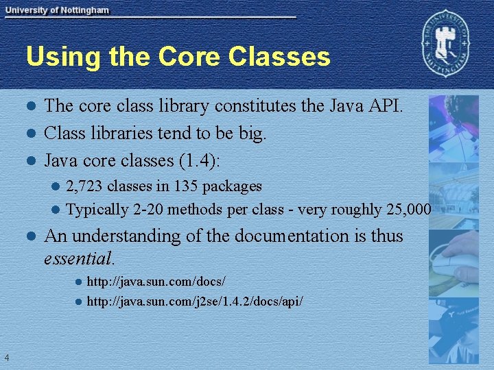 Using the Core Classes The core class library constitutes the Java API. l Class