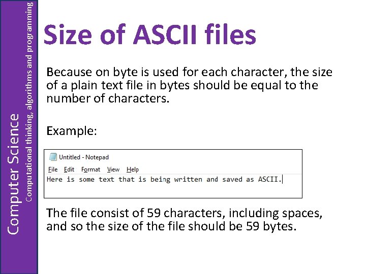 Computational thinking, algorithms and programming Computer Science Size of ASCII files Because on byte