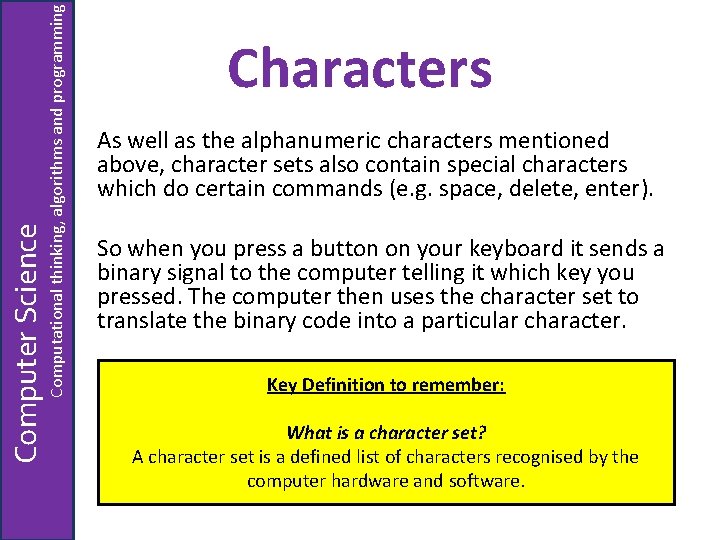Computational thinking, algorithms and programming Computer Science Characters As well as the alphanumeric characters