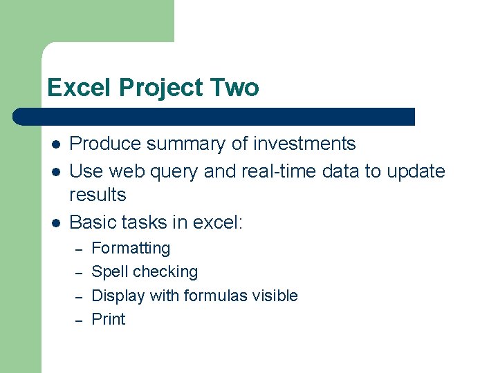 Excel Project Two l l l Produce summary of investments Use web query and