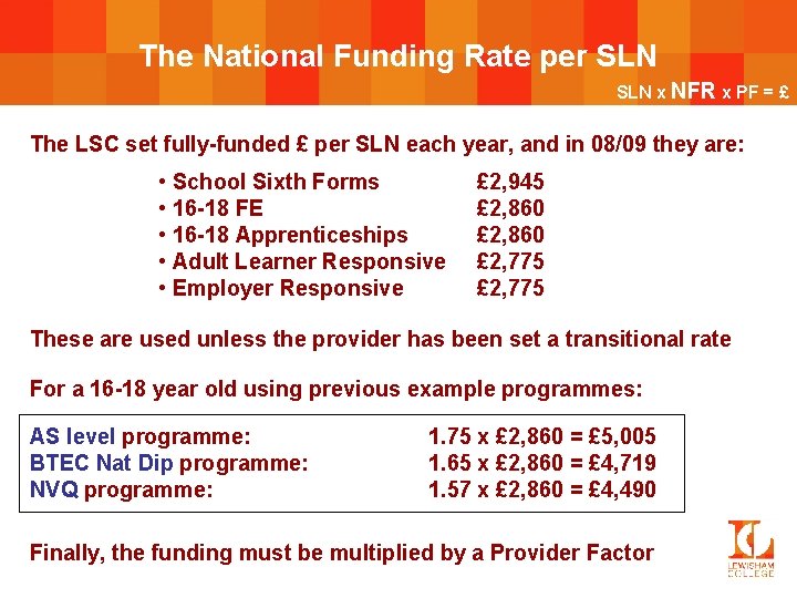 The National Funding Rate per SLN x NFR x PF = £ The LSC