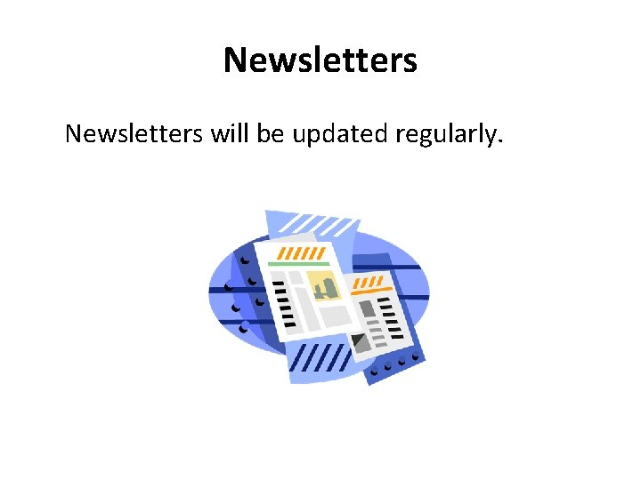 Newsletters will be updated regularly. 