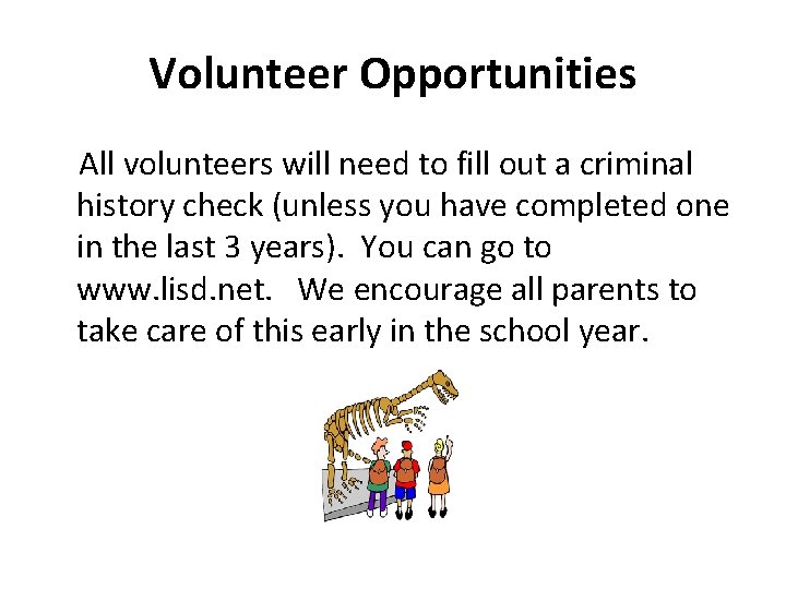 Volunteer Opportunities All volunteers will need to fill out a criminal history check (unless