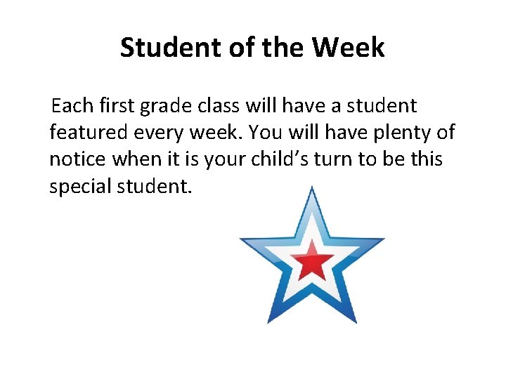 Student of the Week Each first grade class will have a student featured every