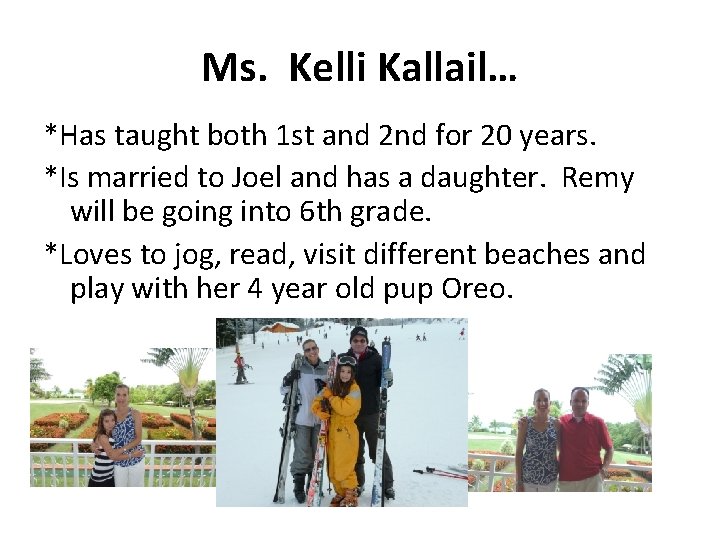 Ms. Kelli Kallail… *Has taught both 1 st and 2 nd for 20 years.