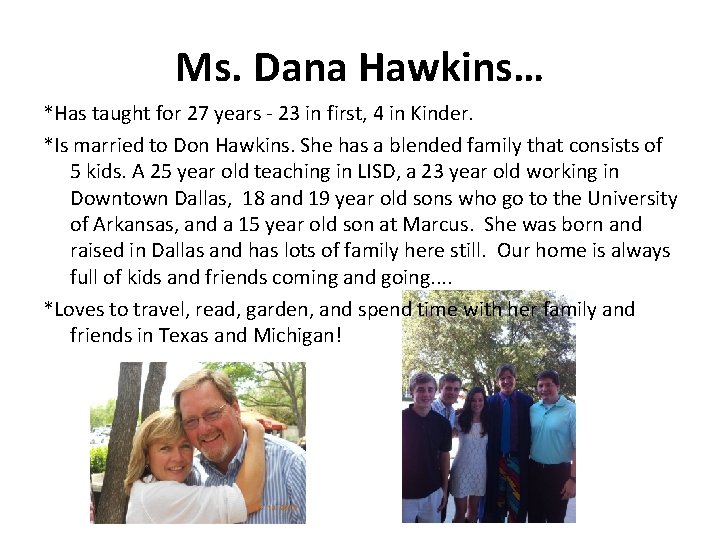 Ms. Dana Hawkins… *Has taught for 27 years - 23 in first, 4 in