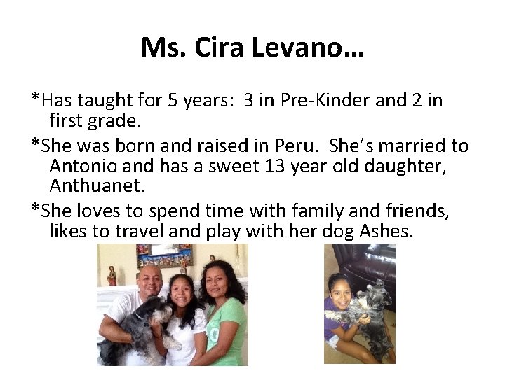 Ms. Cira Levano… *Has taught for 5 years: 3 in Pre-Kinder and 2 in