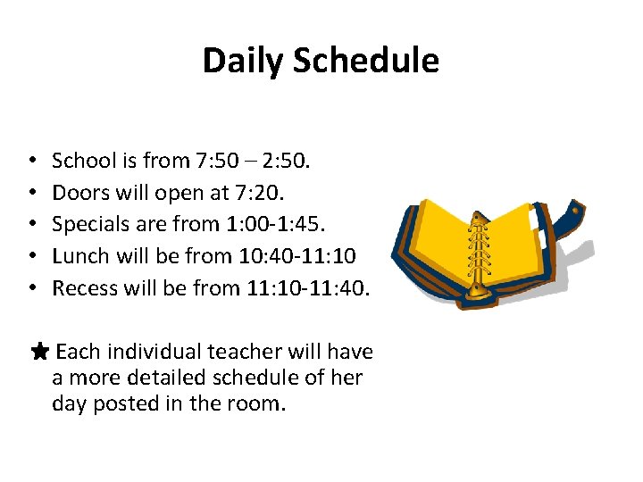 Daily Schedule • • • School is from 7: 50 – 2: 50. Doors