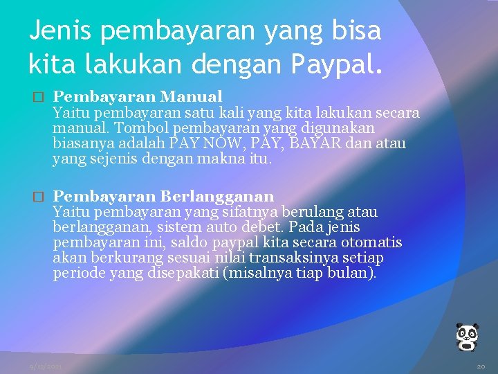 Jenis pembayaran yang bisa kita lakukan dengan Paypal. � Pembayaran Manual Yaitu pembayaran satu