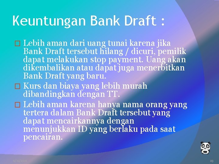 Keuntungan Bank Draft : Lebih aman dari uang tunai karena jika Bank Draft tersebut