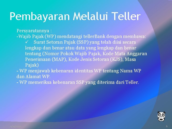 Pembayaran Melalui Teller Persyaratannya : -Wajib Pajak (WP) mendatangi teller. Bank dengan membawa: ü