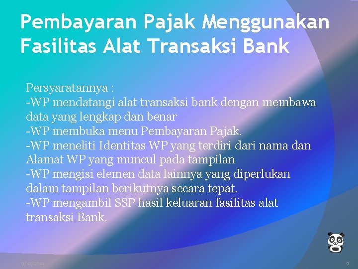 Pembayaran Pajak Menggunakan Fasilitas Alat Transaksi Bank Persyaratannya : -WP mendatangi alat transaksi bank