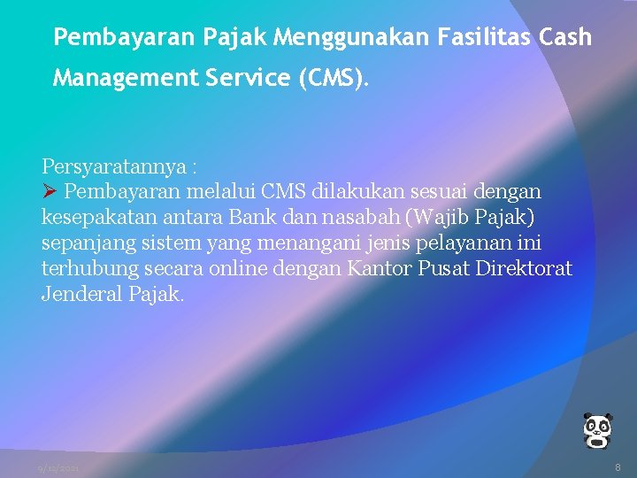 Pembayaran Pajak Menggunakan Fasilitas Cash Management Service (CMS). Persyaratannya : Ø Pembayaran melalui CMS