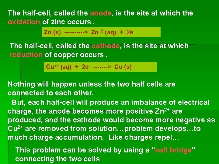 The half-cell, called the anode, is the site at which the oxidation of zinc