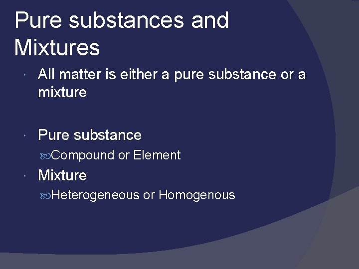 Pure substances and Mixtures All matter is either a pure substance or a mixture