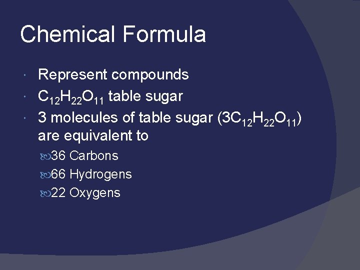 Chemical Formula Represent compounds C 12 H 22 O 11 table sugar 3 molecules