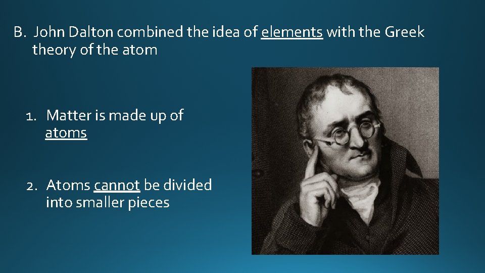 B. John Dalton combined the idea of elements with the Greek theory of the
