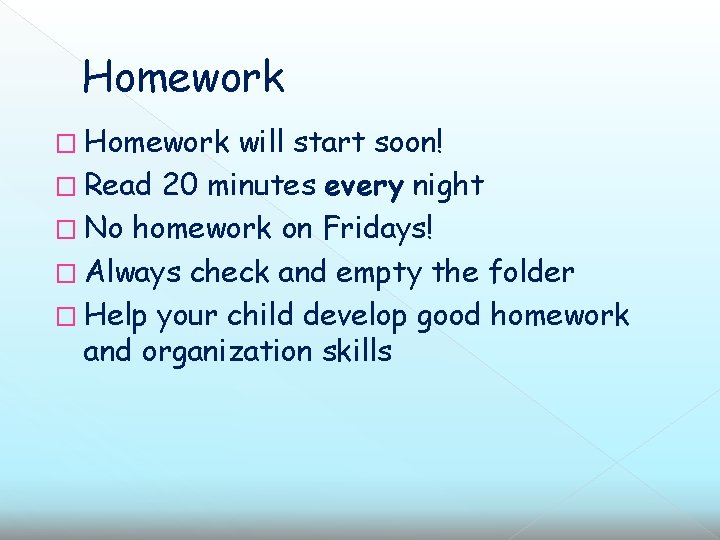 Homework � Homework will start soon! � Read 20 minutes every night � No