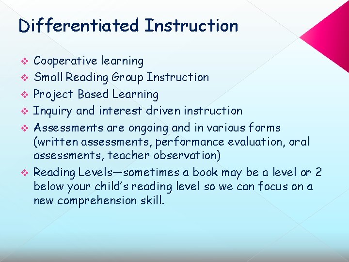 Differentiated Instruction v v v Cooperative learning Small Reading Group Instruction Project Based Learning