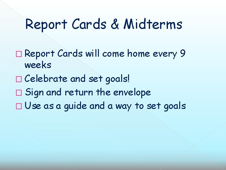 Report Cards & Midterms � Report Cards will come home every 9 weeks �