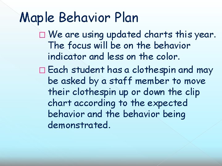 Maple Behavior Plan � We are using updated charts this year. The focus will