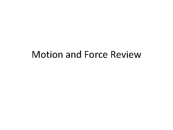 Motion and Force Review 