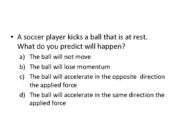  • A soccer player kicks a ball that is at rest. What do