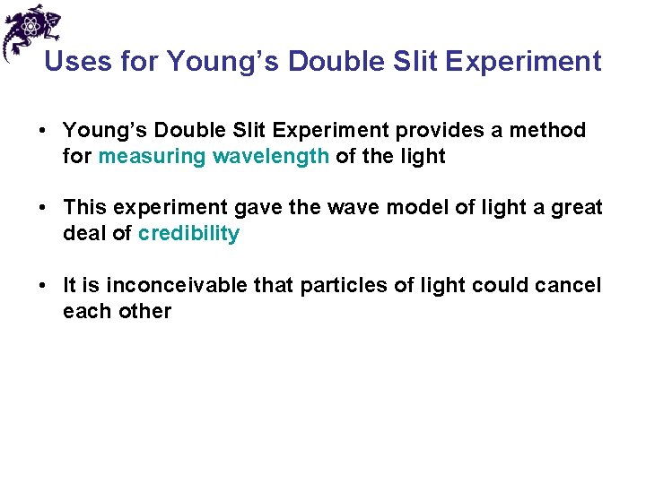 Uses for Young’s Double Slit Experiment • Young’s Double Slit Experiment provides a method