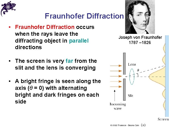 Fraunhofer Diffraction • Fraunhofer Diffraction occurs when the rays leave the diffracting object in