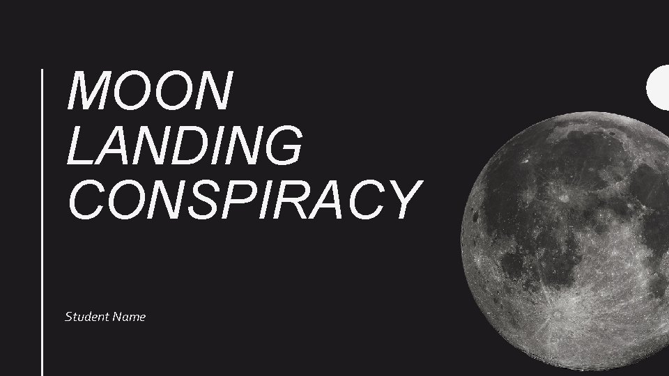 MOON LANDING CONSPIRACY Student Name 