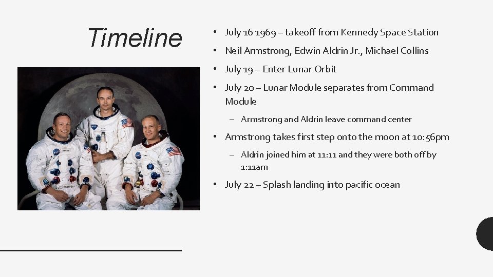 Timeline • July 16 1969 – takeoff from Kennedy Space Station • Neil Armstrong,