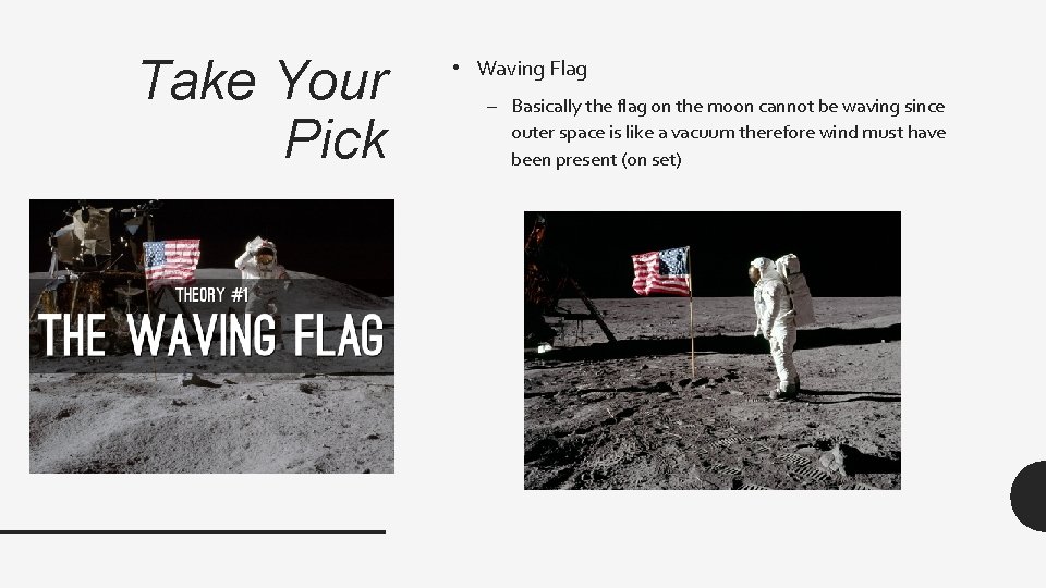 Take Your Pick • Waving Flag – Basically the flag on the moon cannot