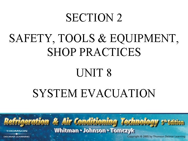 SECTION 2 SAFETY, TOOLS & EQUIPMENT, SHOP PRACTICES UNIT 8 SYSTEM EVACUATION 