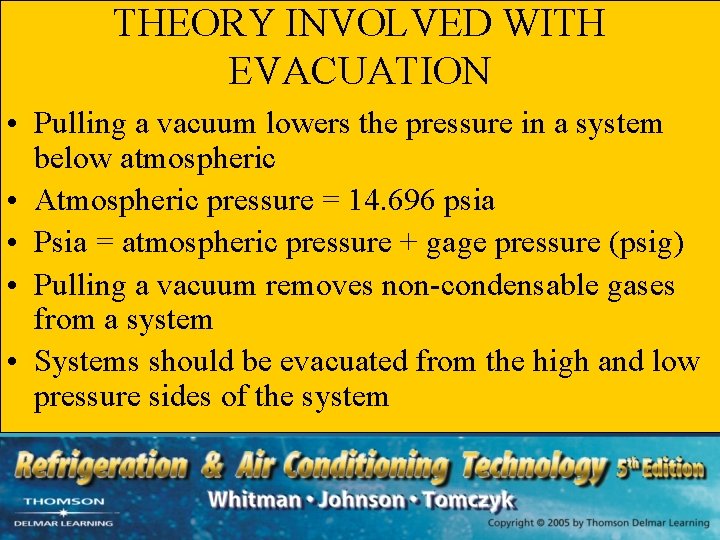 THEORY INVOLVED WITH EVACUATION • Pulling a vacuum lowers the pressure in a system