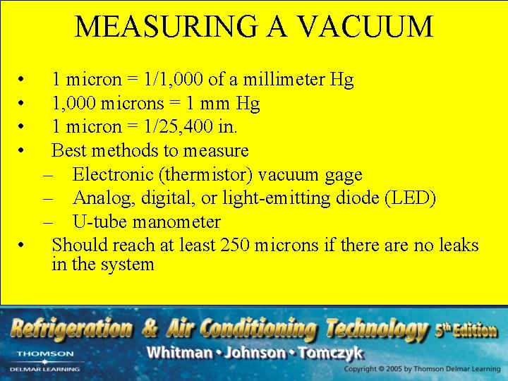 MEASURING A VACUUM • • 1 micron = 1/1, 000 of a millimeter Hg