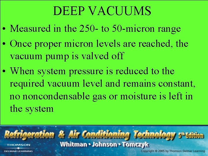 DEEP VACUUMS • Measured in the 250 - to 50 -micron range • Once