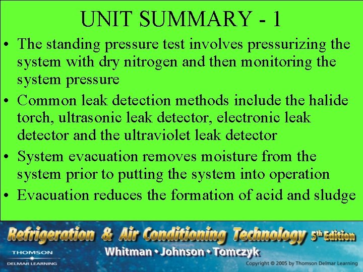 UNIT SUMMARY - 1 • The standing pressure test involves pressurizing the system with