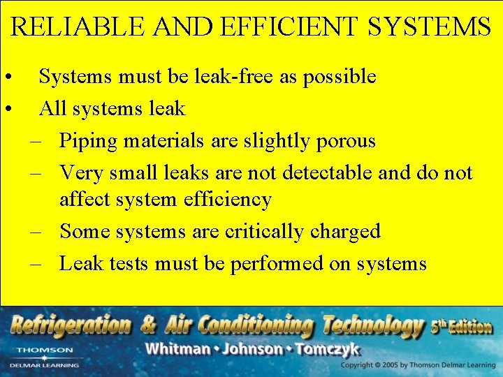 RELIABLE AND EFFICIENT SYSTEMS • • Systems must be leak-free as possible All systems