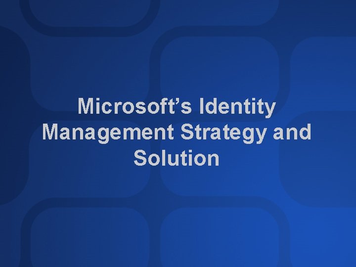 Microsoft’s Identity Management Strategy and Solution 