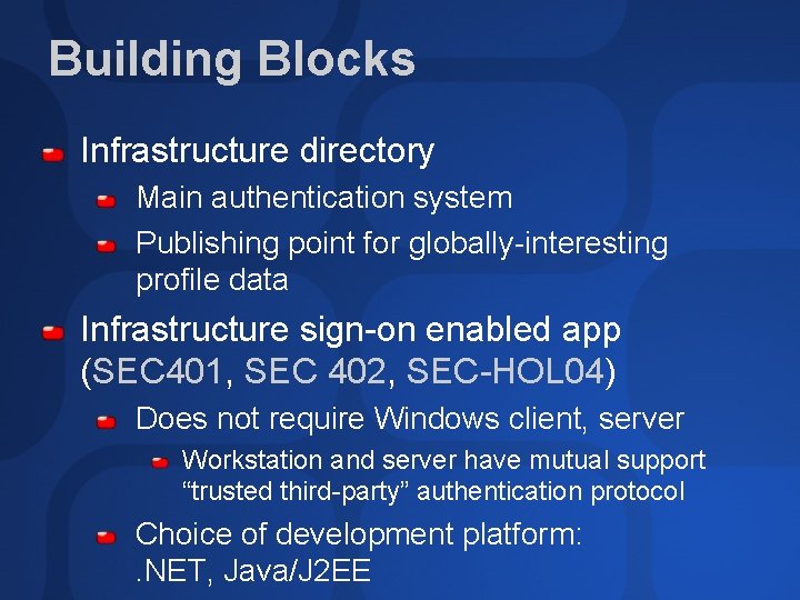 Building Blocks Infrastructure directory Main authentication system Publishing point for globally-interesting profile data Infrastructure