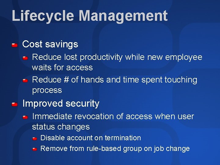 Lifecycle Management Cost savings Reduce lost productivity while new employee waits for access Reduce