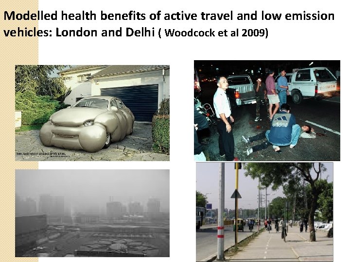 Modelled health benefits of active travel and low emission vehicles: London and Delhi (