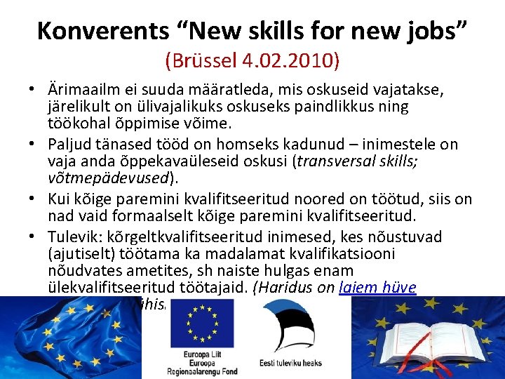 Konverents “New skills for new jobs” (Brüssel 4. 02. 2010) • Ärimaailm ei suuda