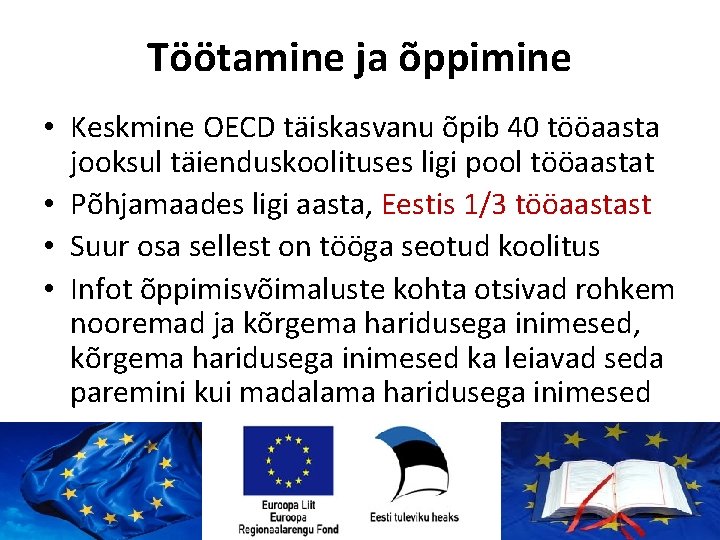 Töötamine ja õppimine • Keskmine OECD täiskasvanu õpib 40 tööaasta jooksul täienduskoolituses ligi pool