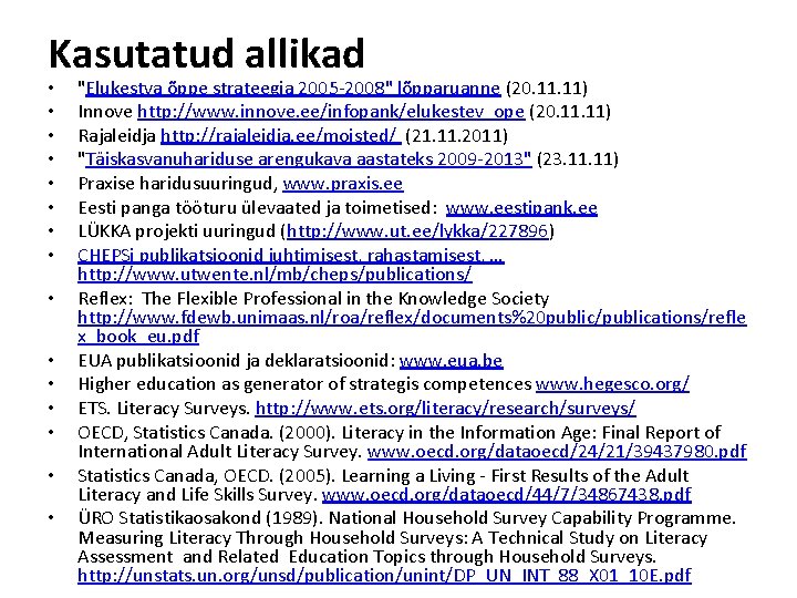 Kasutatud allikad • • • • "Elukestva õppe strateegia 2005 -2008" lõpparuanne (20. 11)