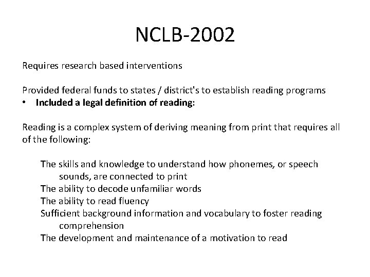 NCLB-2002 Requires research based interventions Provided federal funds to states / district's to establish