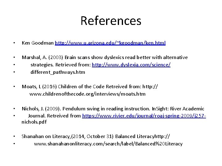 References • Ken Goodman http: //www. u. arizona. edu/~kgoodman/ken. html • • • Marshal,