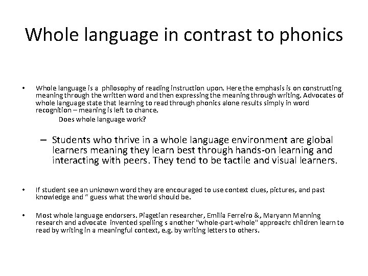 Whole language in contrast to phonics • Whole language is a philosophy of reading