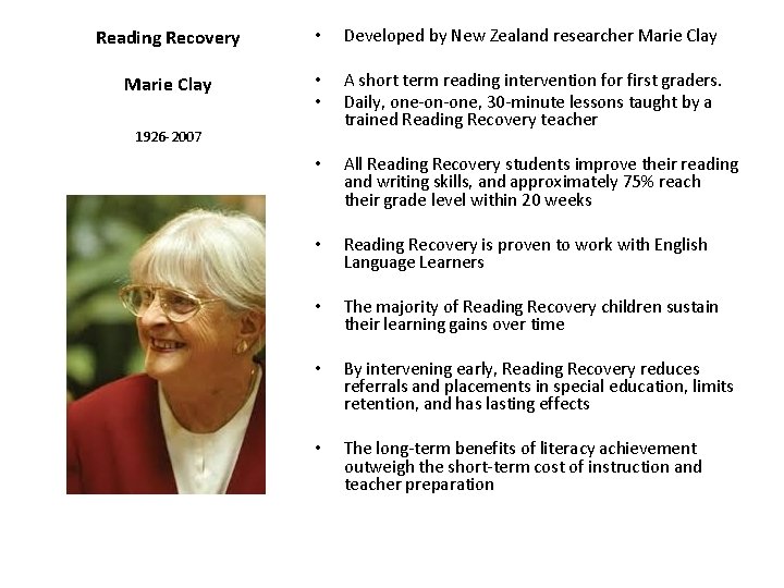 Reading Recovery • Developed by New Zealand researcher Marie Clay • • A short