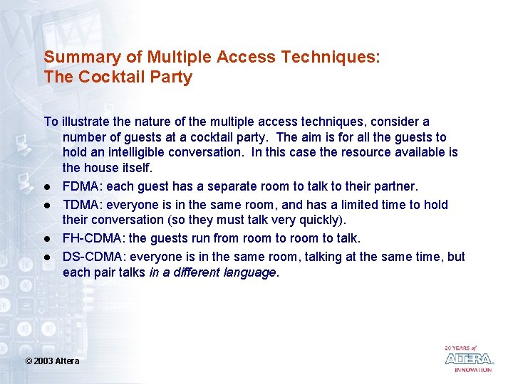 Summary of Multiple Access Techniques: The Cocktail Party To illustrate the nature of the